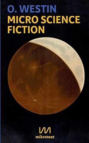 Westin, O.. Micro Science Fiction. mikrotext, 2019.