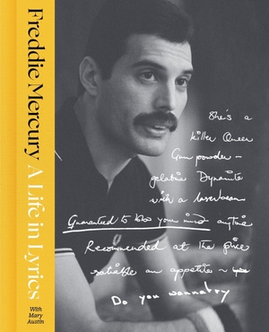 Mercury, Freddie / Mary Austin. A Life in Lyrics - The Official Creative Legacy of Freddie Mercury. Harper Collins Publ. USA, 2026.