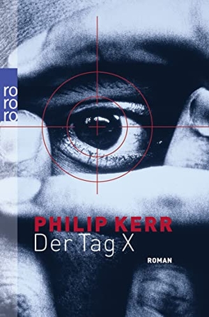 Kerr, Philip. Der Tag X. Rowohlt Taschenbuch, 2002.
