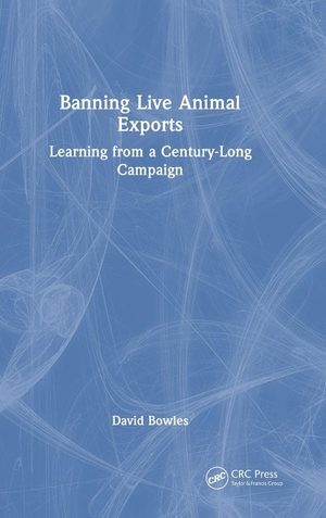 Bowles, David. Banning Live Animal Exports - Learning from a Century-Long Campaign. Taylor & Francis Ltd (Sales), 2026.