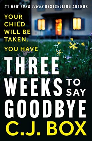 Box, C. J.. Three Weeks to Say Goodbye. Bloomsbury Publishing plc, 2023.