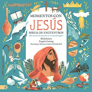 Johnson, Bill / Eugene Luning. Momentos Con Jesús - Biblia de Encuentros (Spanish Edition) - 20 Historias de Interacción Con Los Cuatro Evangelios. Destiny Image Incorporated, 2021.