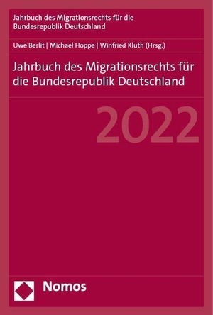 Berlit, Uwe / Michael Hoppe et al (Hrsg.). Jahrbuch des Migrationsrechts für die Bundesrepublik Deutschland 2022. Nomos Verlags GmbH, 2023.