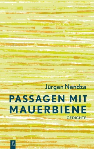 Nendza, Jürgen. Passagen mit Mauerbiene - Gedichte. Poetenladen Literaturverl, 2026.