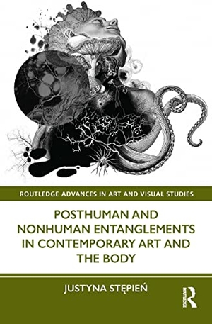 St&. Posthuman and Nonhuman Entanglements in Contemporary Art and the Body. Taylor & Francis, 2024.