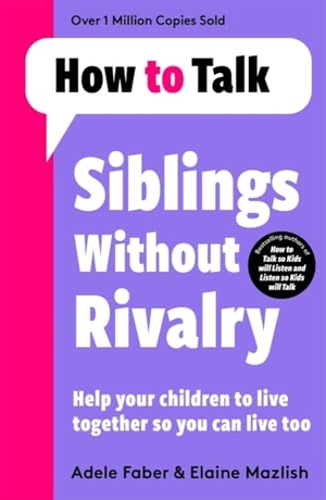 Faber, Adele / Elaine Mazlish. How To Talk: Siblings Without Rivalry. Bonnier Books Ltd, 2022.