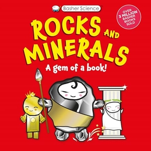 Basher, Simon / Dan Green. Basher Science: Rocks and Minerals - A Gem of a Book. Kingfisher, 2025.