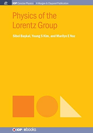 Baskal, Sibel / Kim, Young S et al. Physics of the Lorentz Group. IOP Concise Physics, 2015.