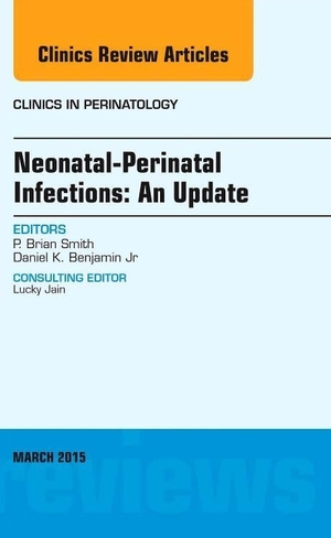Smith, Brian. Neonatal-Perinatal Infections: An Update, an Issue of Clinics in Perinatology - Volume 42-1. Elsevier Health Sciences, 2015.