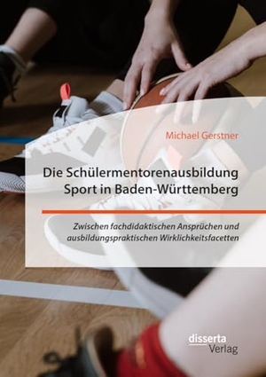 Gerstner, Michael. Die Schülermentorenausbildung Sport in Baden-Württemberg. Zwischen fachdidaktischen Ansprüchen und ausbildungspraktischen Wirklichkeitsfacetten. disserta verlag, 2022.