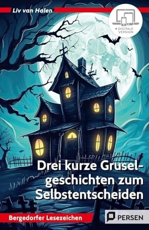 Halen, Liv von. Drei kurze Gruselgeschichten zum Selbstentscheiden - Motivierendes Lesetraining für den Unterricht und zu Hause (5. und 6. Klasse). Persen Verlag i.d. AAP, 2025.