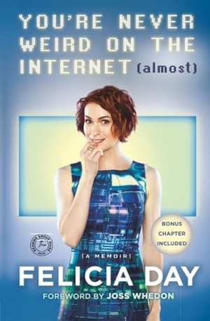 Day, Felicia. You're Never Weird on the Internet (Almost) - A Memoir. Gallery Books, 2016.