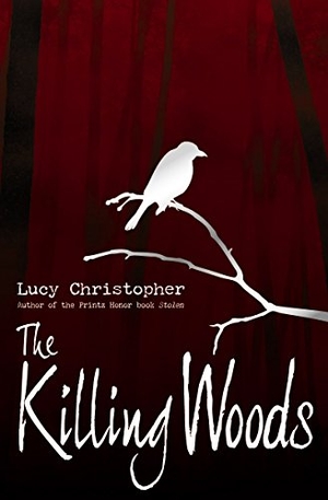 Christopher, Lucy. The Killing Woods. Scholastic Inc., 2014.