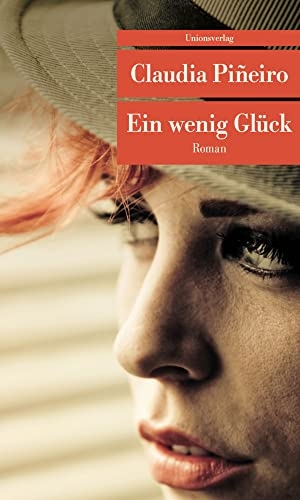 Piñeiro, Claudia. Ein wenig Glück. Unionsverlag, 2018.
