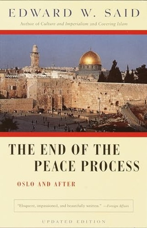 Said, Edward W.. The End of the Peace Process: Oslo and After. Knopf Doubleday Publishing Group, 2001.