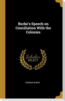 Burke's Speech on Conciliation With the Colonies