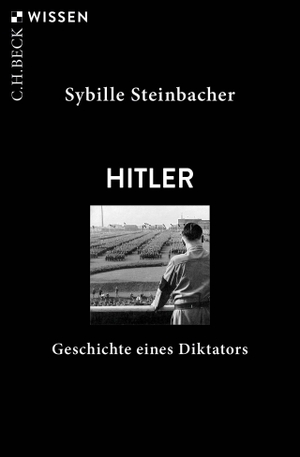 Steinbacher, Sybille. Hitler - Geschichte eines Diktators. C.H. Beck, 2025.