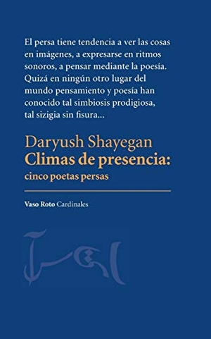 Shayegan, Daryush. Climas de presencia. Cinco poetas persas. Vaso Roto Ediciones S.L, 2021.