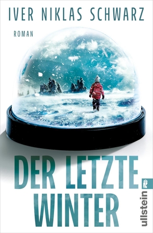 Schwarz, Iver Niklas. Der letzte Winter - Roman. Ullstein Taschenbuchvlg., 2026.