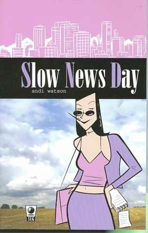 Watson, Andi. Slow News Day. SLG PUB, 2007.