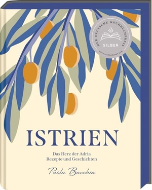 Bacchia, Paola. Istrien - Deutscher Kochbuchpreis 2023 Silber - Das Herz der Adria - Rezepte und Geschichten. Ars Vivendi, 2023.