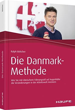 Böttcher, Ralph. Die Danmark-Methode - Wie Sie mit dänischem Führungsstil auf Augenhöhe die Veränderungen in der Arbeitswelt meistern. Haufe-Lexware GmbH, 2019.