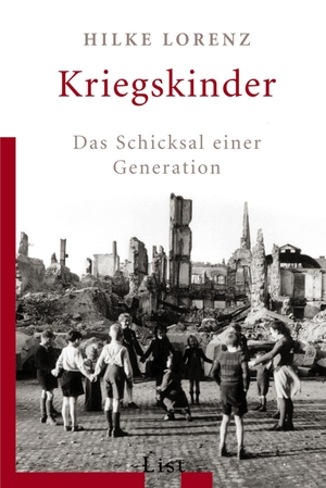 Lorenz, Hilke. Kriegskinder - Das Schicksal einer Generation. Ullstein Taschenbuchvlg., 2005.