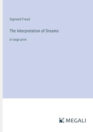 Freud, Sigmund. The Interpretation of Dreams - in large print. Megali Verlag, 2023.