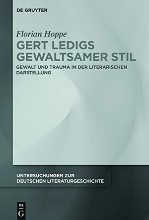 Hoppe, Florian. Gert Ledigs gewaltsamer Stil - Gewalt und Trauma in der literarischen Darstellung. De Gruyter, 2020.