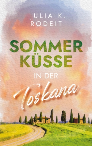 Rodeit, Julia K.. Sommerküsse in der Toskana. Autaria, 2026.