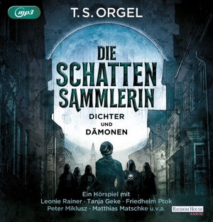 Orgel, T. S.. Die Schattensammlerin - Dichter und Dämonen. Random House Audio, 2022.