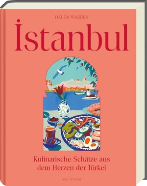 Warren, Özlem. Istanbul - Kulinarische Schätze aus dem Herzen der Türkei. Ars Vivendi, 2026.
