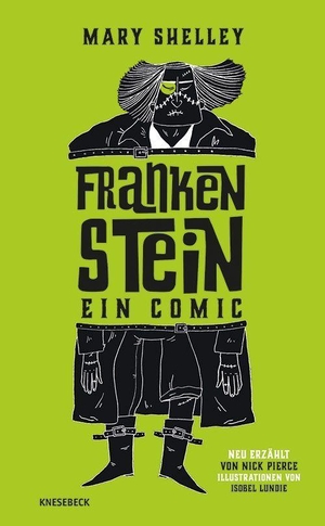 Pierce, Nick / Mary Shelley. Frankenstein - Ein Comic. Eine illustrierte Nacherzählung des Horror-Klassikers. Mary Shelleys Meisterwerk als spannende Graphic Novel ab 12 Jahren für Jugendliche, Comic-Fans & Gruselleser. Knesebeck Von Dem GmbH, 2026.