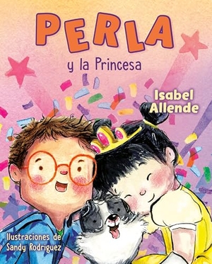 Allende, Isabel. Perla Y La Princesa (Perla and the Princess Spanish Edition). Penguin Young Readers Group, 2026.