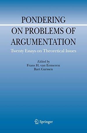 Garssen, Bart / Frans H. Van Eemeren (Hrsg.). Pondering on Problems of Argumentation - Twenty Essays on Theoretical Issues. Springer Netherlands, 2010.