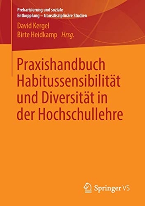 David Kergel / Birte Heidkamp. Praxishandbuch Habitussensibilität und Diversität in der Hochschullehre. Springer Fachmedien Wiesbaden GmbH, 2019.
