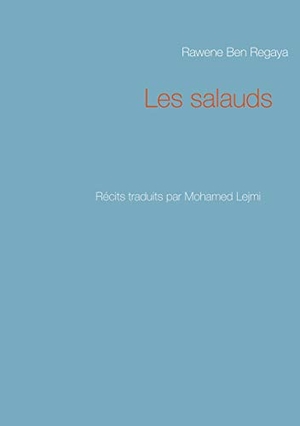 Ben Regaya, Rawene. Les salauds. Books on Demand, 2020.