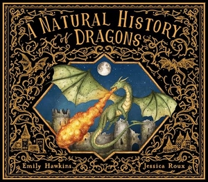 Hawkins, Emily. A Natural History of Dragons. Frances Lincoln Ltd, 2024.