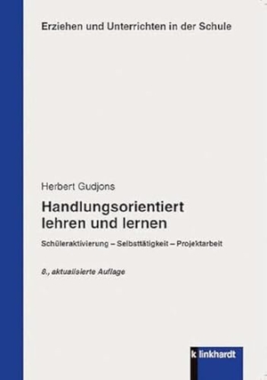 Gudjons, Herbert. Handlungsorientiert lehren und lernen - Schüleraktivierung - Selbsttätigkeit - Projektarbeit. Klinkhardt, Julius, 2014.
