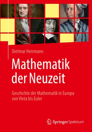 Herrmann, Dietmar. Mathematik der Neuzeit - Geschichte der Mathematik in Europa von Vieta bis Euler. Springer Berlin Heidelberg, 2023.