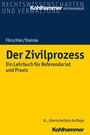 Förschler, Peter / Steinle, Hermann et al. Der Zivilprozess - Ein Lehrbuch für Referendariat und Praxis. Kohlhammer W., 2020.