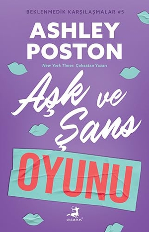 Poston, Ashley. Ask ve Sans Oyunu - Beklenmedik Karsilasmalar 5. Olimpos Yayinlari, 2024.