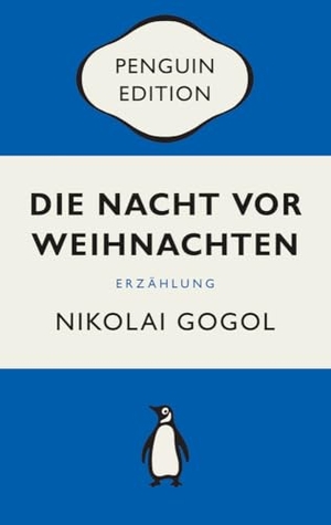 Gogol, Nikolaj. Die Nacht vor Weihnachten - Erzählung - Penguin Edition (Deutsche Ausgabe) - Die kultige Klassikerreihe - Klassiker einfach lesen. Penguin TB Verlag, 2024.