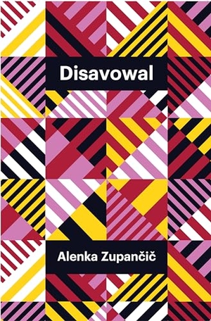 Zupancic, Alenka. Disavowal. Wiley John + Sons, 2024.