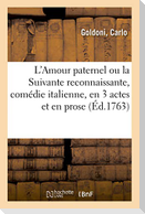 L'Amour paternel ou la Suivante reconnaissante, comédie italienne, en 3 actes et en prose