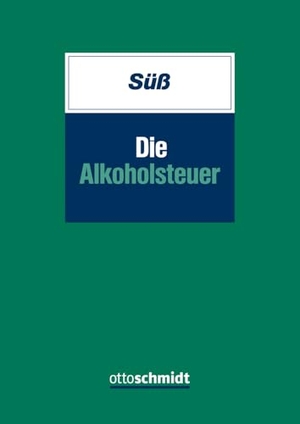 Süß, Christian. Die Alkoholsteuer. Schmidt , Dr. Otto, 2019.