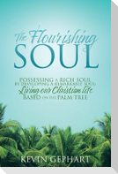 The Flourishing Soul: Possessing a Rich Soul by Developing a Remarkable Soul: Living our Christian life based on the Palm Tree