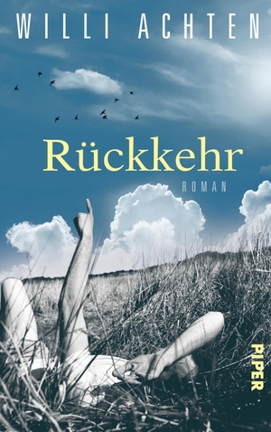 Achten, Willi. Rückkehr - Roman | Über die Sehnsucht nach Zugehörigkeit. Piper Verlag GmbH, 2022.