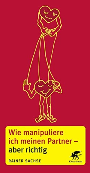 Sachse, Rainer. Wie manipuliere ich meinen Partner - aber richtig. Klett-Cotta Verlag, 2024.