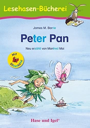 Barrie, James M. / Manfred Mai. Peter Pan / Silbenhilfe - Schulausgabe. Hase und Igel Verlag GmbH, 2020.